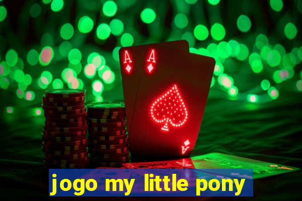 jogo my little pony